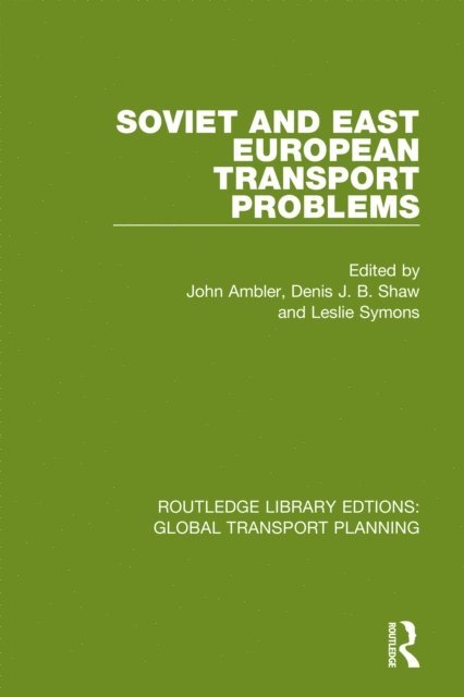 Leslie Symons, Denis J B Shaw, John Ambler - Soviet and East European Transport Problems, E-bok