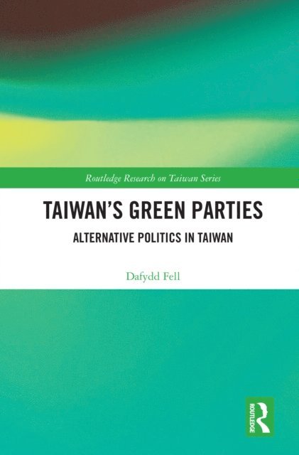 Dafydd Fell - Taiwan's Green Parties, E-bok