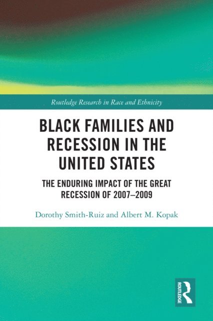 Albert M. Kopak, Dorothy Smith-Ruiz - Black Families and Recession in the United States, E-bok