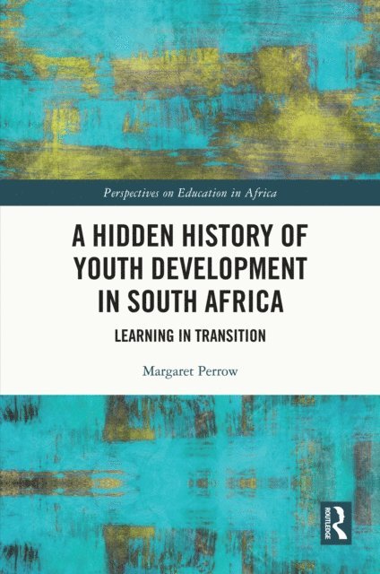 Margaret Perrow - Hidden History of Youth Development in South Africa, E-bok