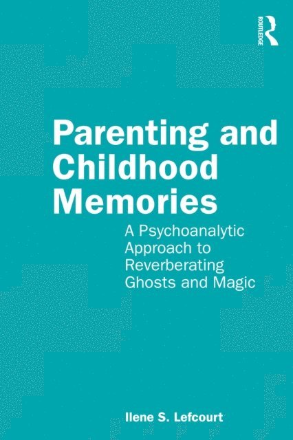 Ilene S. Lefcourt - Parenting and Childhood Memories, E-bok. Tillgänglighet: Lägg i varukorg