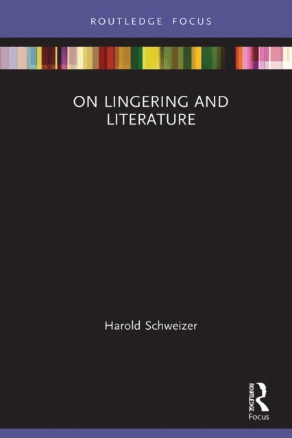 Harold Schweizer - On Lingering and Literature, E-bok