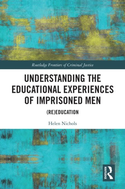 Helen Nichols - Understanding the Educational Experiences of Imprisoned Men, E-bok
