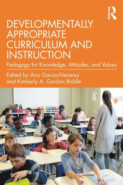 Kimberly A. Gordon Biddle, Ana Garcia-Nevarez - Developmentally Appropriate Curriculum and Instruction, E-bok