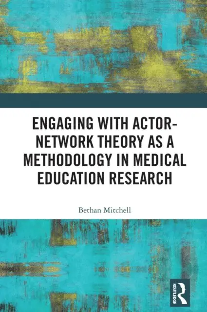 Bethan Mitchell - Engaging with Actor-Network Theory as a Methodology in Medical Education Research, E-bok. Tillgänglighet: Lägg i varukorg
