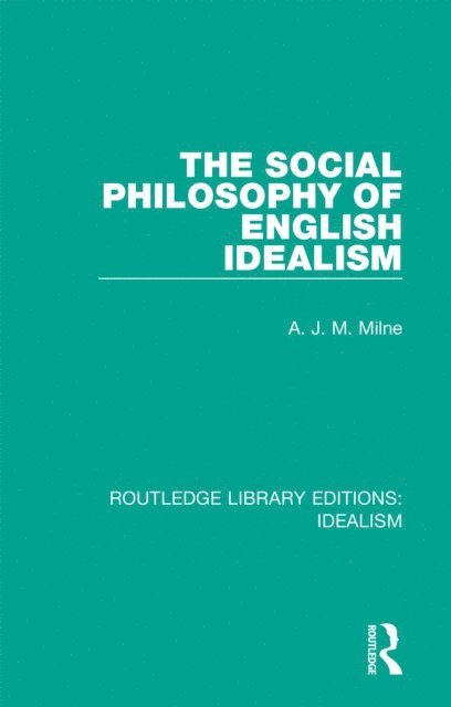 A. J. M. Milne - Social Philosophy of English Idealism, E-bok