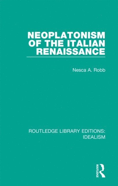 Nesca A. Robb - Neoplatonism of the Italian Renaissance, E-bok