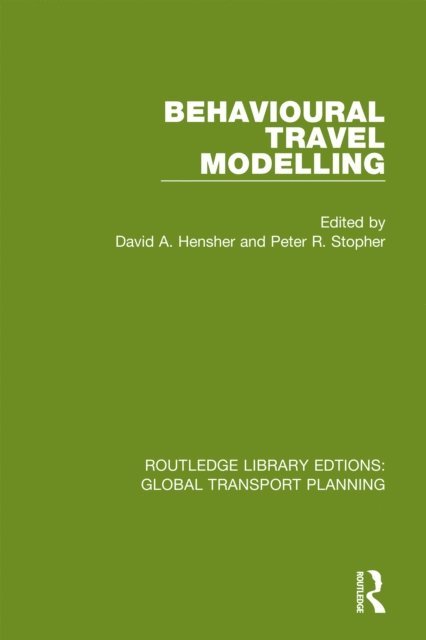Peter R. Stopher, David A. Hensher - Behavioural Travel Modelling, E-bok