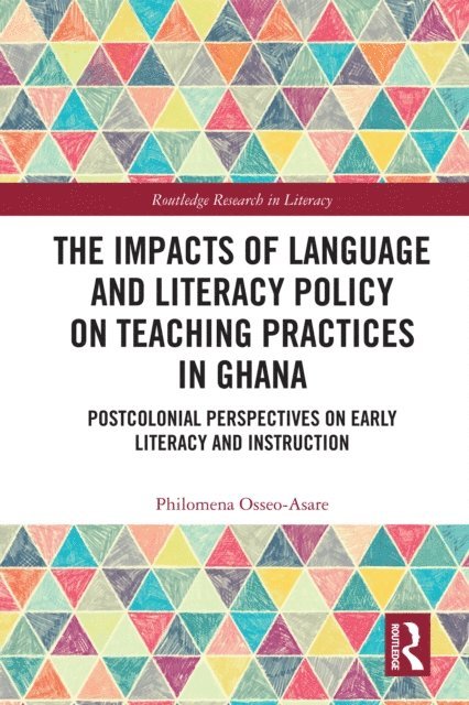 Philomena Osseo-Asare - Impacts of Language and Literacy Policy on Teaching Practices in Ghana, E-bok