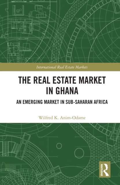 Wilfred K. Anim-Odame - Real Estate Market in Ghana, E-bok