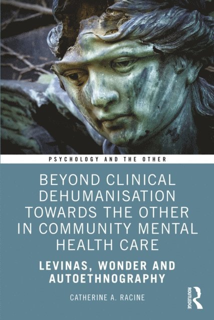 Catherine A. Racine - Beyond Clinical Dehumanisation towards the Other in Community Mental Health Care, E-bok