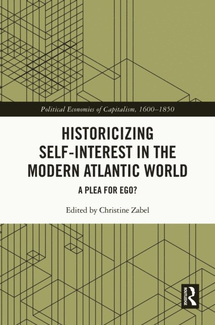 Christine Zabel - Historicizing Self-Interest in the Modern Atlantic World, E-bok