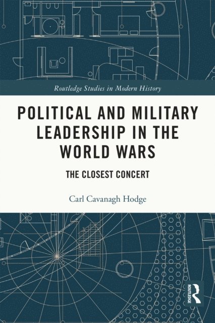 Carl Cavanagh Hodge - Political and Military Leadership in the World Wars, E-bok