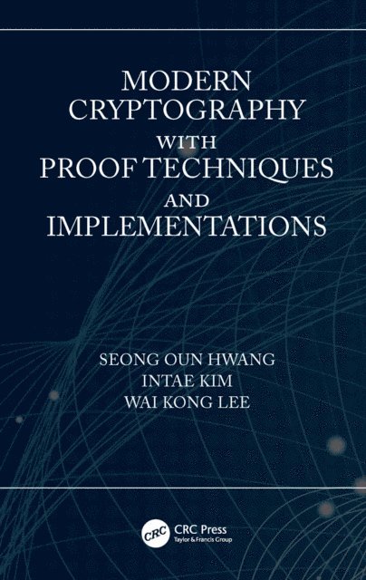 Wai Kong Lee, Intae Kim, Seong Oun Hwang - Modern Cryptography with Proof Techniques and Implementations, E-bok