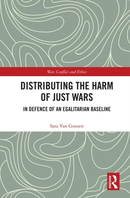 Sara Van Goozen - Distributing the Harm of Just Wars, E-bok