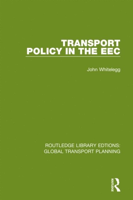 John Whitelegg - Transport Policy in the EEC, E-bok