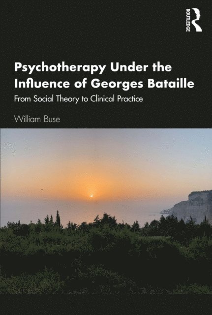 William Buse - Psychotherapy Under the Influence of Georges Bataille, E-bok