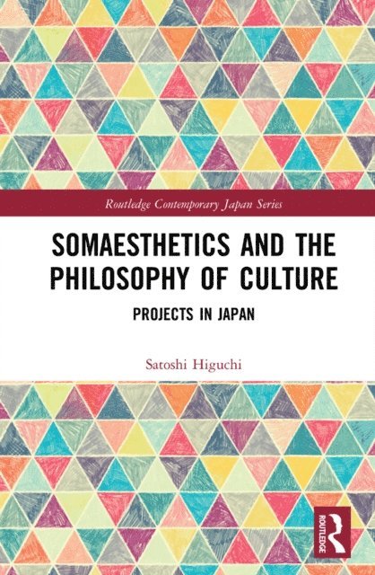 Satoshi Higuchi - Somaesthetics and the Philosophy of Culture, E-bok