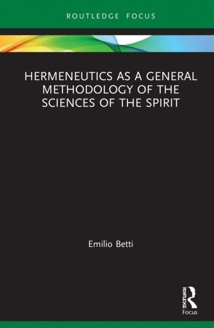 Emilio Betti - Hermeneutics as a General Methodology of the Sciences of the Spirit, E-bok
