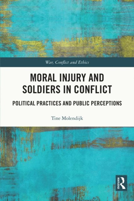 Tine Molendijk - Moral Injury and Soldiers in Conflict, E-bok
