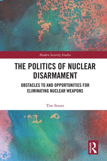 Tim Street - Politics of Nuclear Disarmament, E-bok
