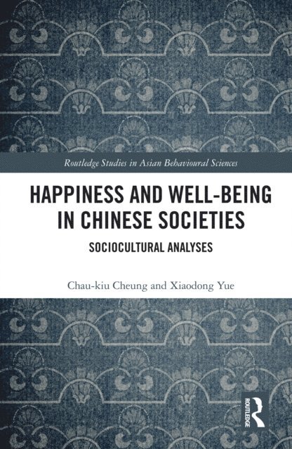 Xiaodong Yue, Chau-kiu Cheung - Happiness and Well-Being in Chinese Societies, E-bok