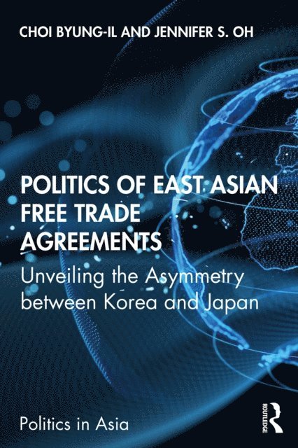 Jennifer S. Oh, Byung-il Choi - Politics of East Asian Free Trade Agreements, E-bok