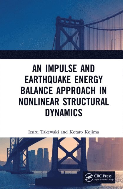 Kotaro Kojima, Izuru Takewaki - Impulse and Earthquake Energy Balance Approach in Nonlinear Structural Dynamics, E-bok