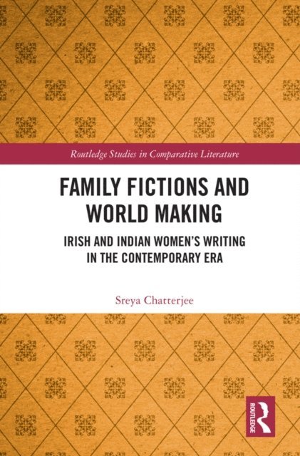 Sreya Chatterjee - Family Fictions and World Making, E-bok
