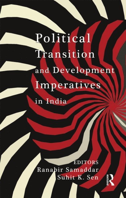 Suhit K. Sen, Ranabir Samaddar - Political Transition and Development Imperatives in India, E-bok