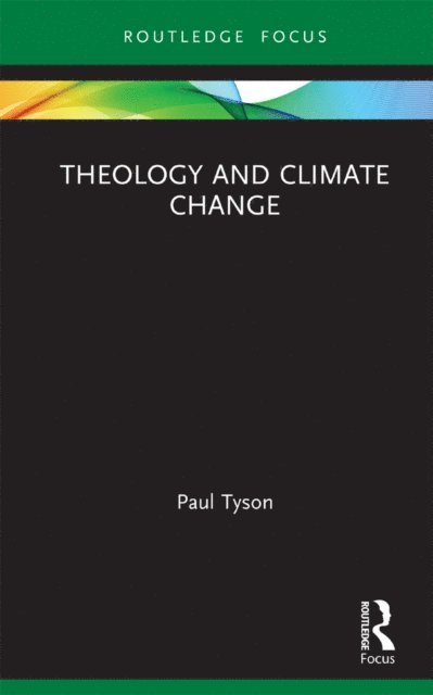Paul Tyson - Theology and Climate Change, E-bok
