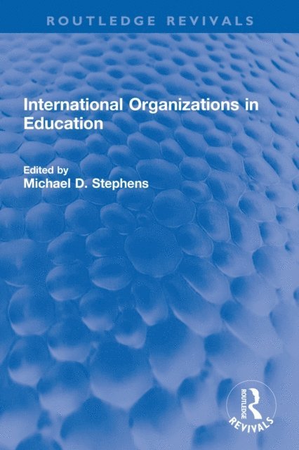 Michael D. Stephens - International Organizations in Education, E-bok