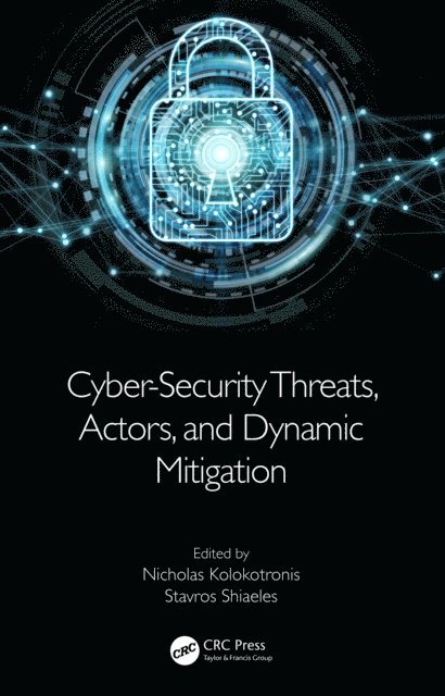 Stavros Shiaeles, Nicholas Kolokotronis - Cyber-Security Threats, Actors, and Dynamic Mitigation, E-bok