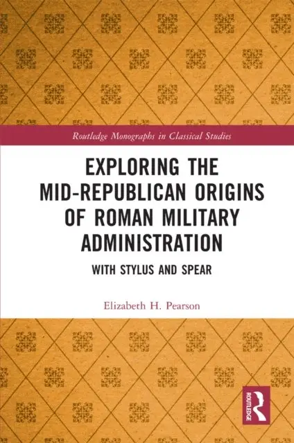 Elizabeth H. Pearson - Exploring the Mid-Republican Origins of Roman Military Administration, E-bok. Tillgänglighet: Lägg i varukorg
