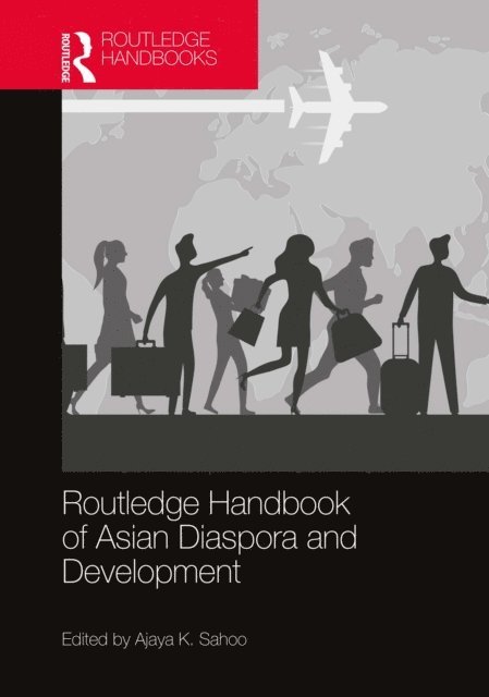 Ajaya K. Sahoo - Routledge Handbook of Asian Diaspora and Development, E-bok