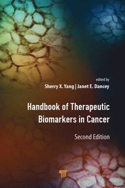 Janet E. Dancey, Sherry X. Yang - Handbook of Therapeutic Biomarkers in Cancer, E-bok