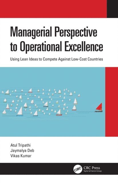 Vikas Kumar, Jaymalya Deb, Atul Tripathi - Managerial Perspective to Operational Excellence, E-bok