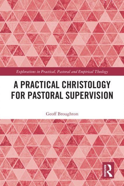 Geoff Broughton - Practical Christology for Pastoral Supervision, E-bok