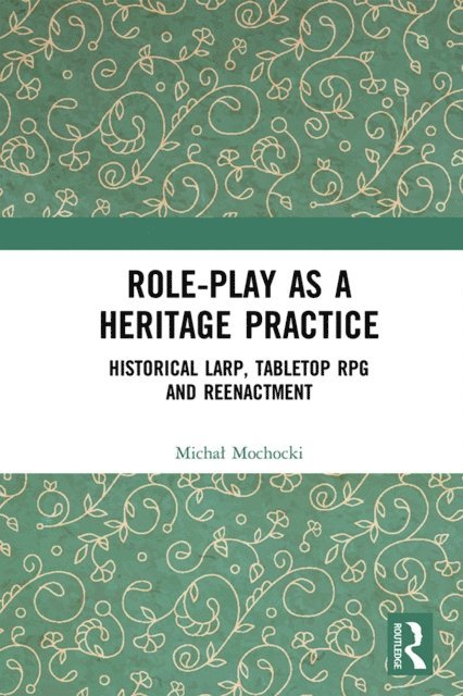 Michal Mochocki - Role-play as a Heritage Practice, E-bok