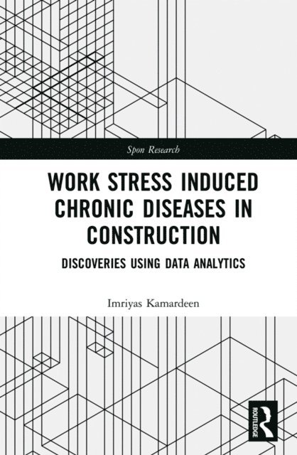 Imriyas Kamardeen - Work Stress Induced Chronic Diseases in Construction, E-bok