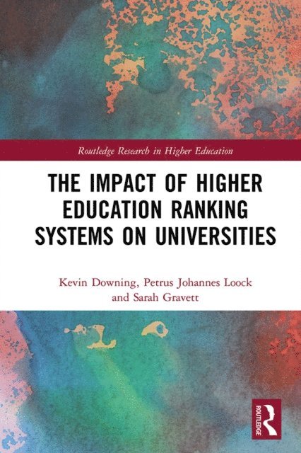 Sarah Gravett, Petrus Johannes Loock, Kevin Downing - Impact of Higher Education Ranking Systems on Universities, E-bok
