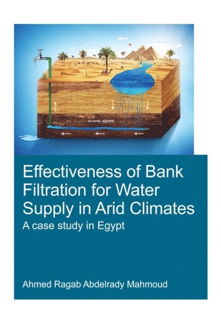 Ahmed Ragab Abdelrady Mahmoud - Effectiveness of Bank Filtration for Water Supply in Arid Climates, E-bok