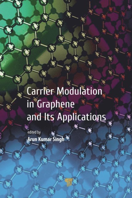 Arun Kumar Singh - Carrier Modulation in Graphene and Its Applications, E-bok