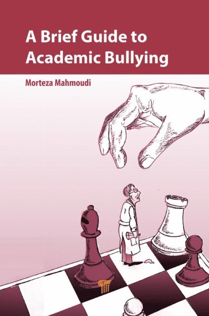 Morteza Mahmoudi - Brief Guide to Academic Bullying, E-bok