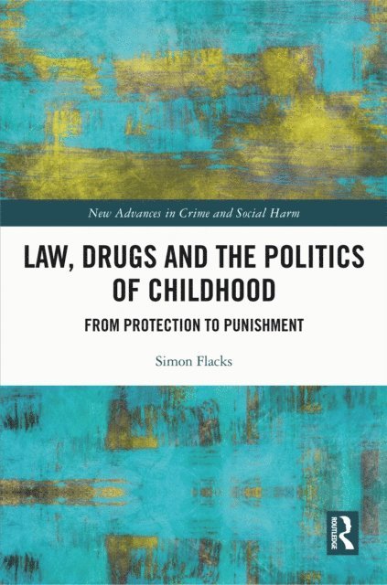Simon Flacks - Law, Drugs and the Politics of Childhood, E-bok