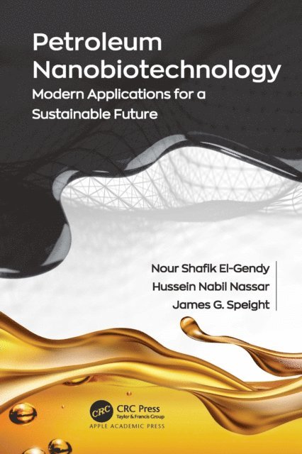 James G. Speight, Hussein Nabil Nassar, Nour Shafik El-Gendy - Petroleum Nanobiotechnology, E-bok