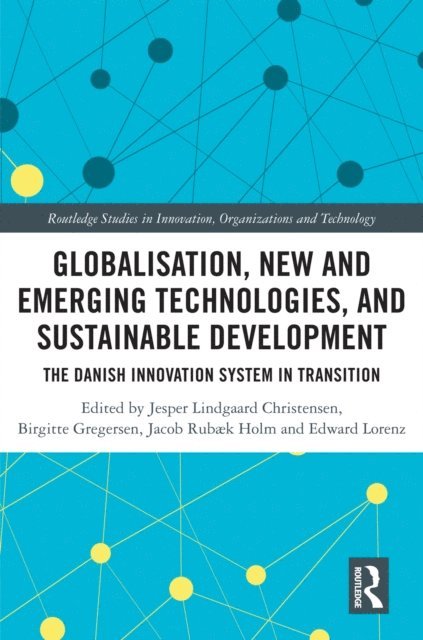 Edward Lorenz, Jacob Rubaek Holm, Birgitte Gregersen, Jesper Lindgaard Christensen - Globalisation, New and Emerging Technologies, and Sustainable Development, E-bok