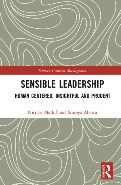 Nureya Abarca, Nicolas Majluf - Sensible Leadership, E-bok