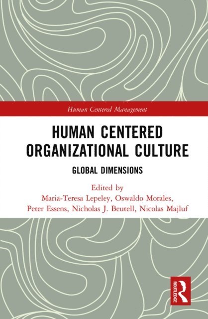 Nicolas Majluf, Nicholas Beutell, Peter Essens, Oswaldo Morales, Maria-Teresa Lepeley - Human Centered Organizational Culture, E-bok