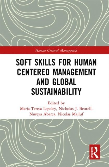 Nicolas Majluf, Nureya Abarca, Nicholas Beutell, Maria-Teresa Lepeley - Soft Skills for Human Centered Management and Global Sustainability, E-bok